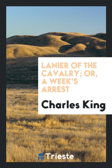 Lanier of the Cavalry; Or, a Week's Arrest, Paperback Book