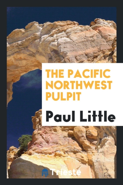 The Pacific Northwest Pulpit, Paperback Book