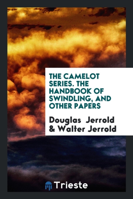 The Camelot Series. the Handbook of Swindling, and Other Papers, Paperback Book