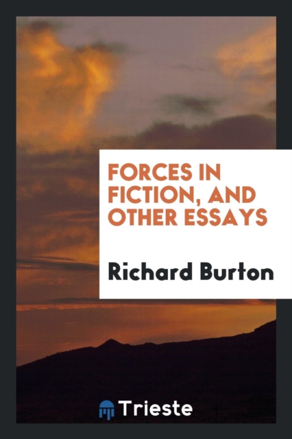 Forces in Fiction, and Other Essays, Paperback Book