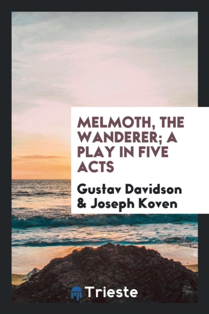 Melmoth, the Wanderer; A Play in Five Acts, Paperback Book