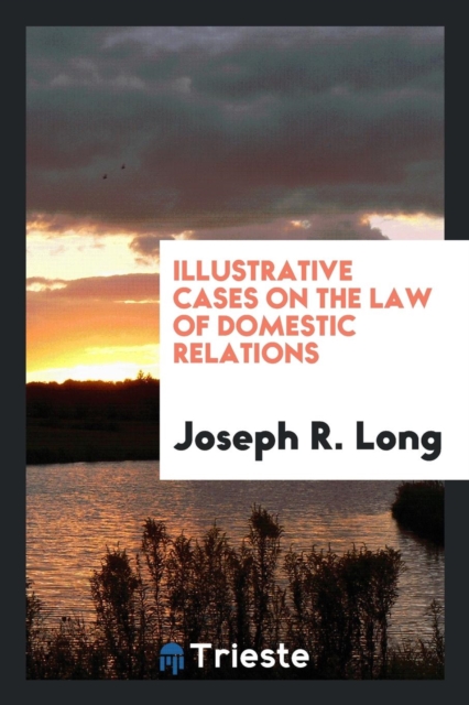 Illustrative Cases on the Law of Domestic Relations, Paperback Book