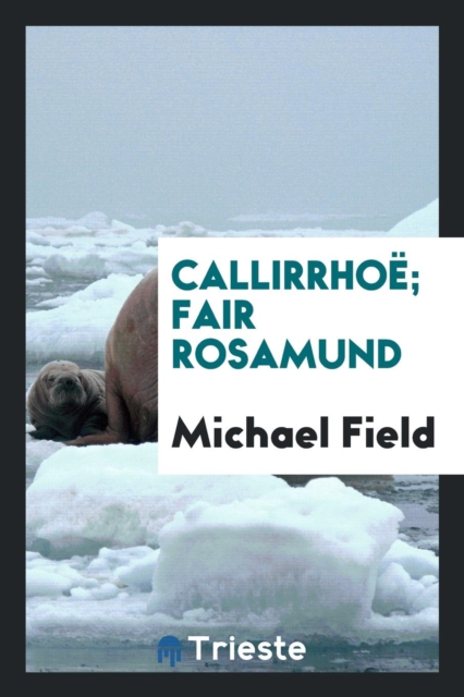 Callirrho ; Fair Rosamund, Paperback Book