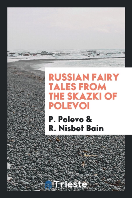 Russian Fairy Tales from the Skazki of Polevoi, Paperback Book