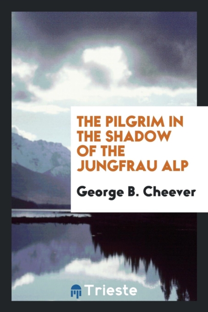 The Pilgrim in the Shadow of the Jungfrau Alp, Paperback Book