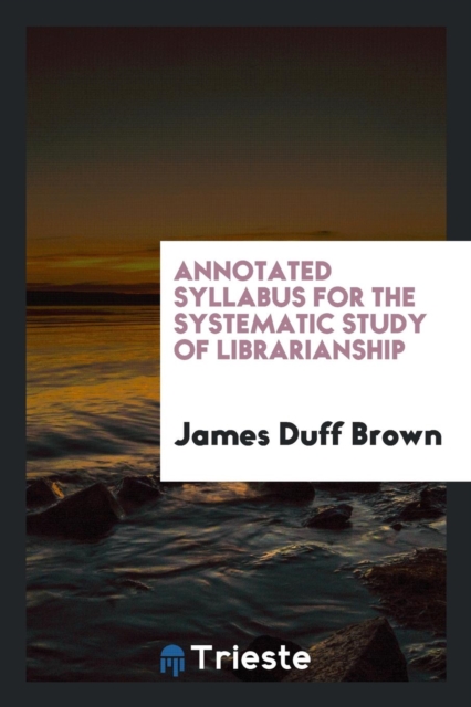 Annotated Syllabus for the Systematic Study of Librarianship, Paperback Book