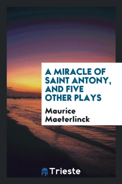 A Miracle of Saint Antony, and Five Other Plays, Paperback Book