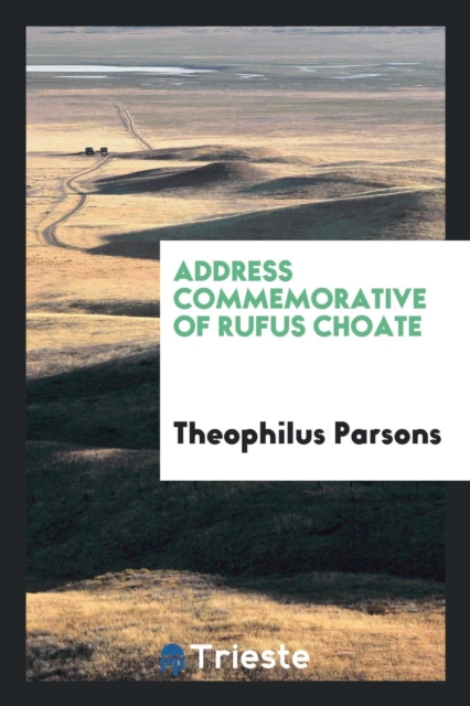 Address Commemorative of Rufus Choate, Paperback Book