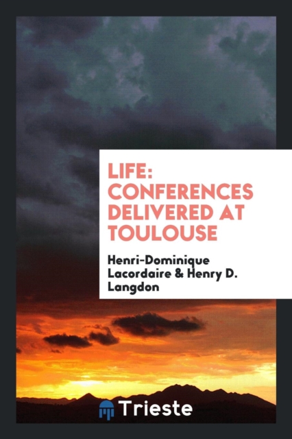 Life : Conferences Delivered at Toulouse, Paperback Book