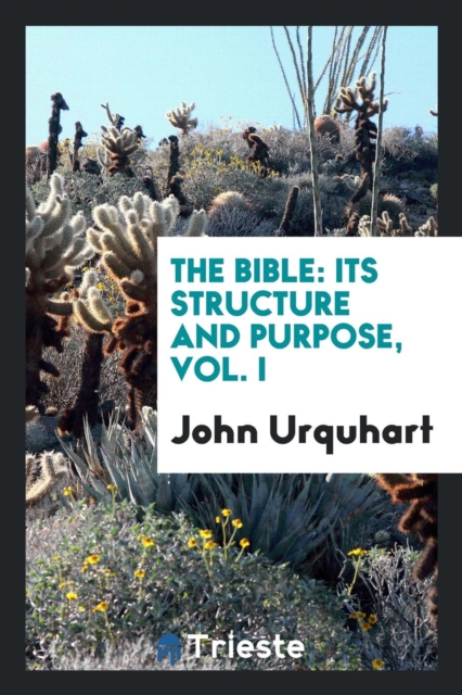 The Bible : Its Structure and Purpose, Vol. I, Paperback Book