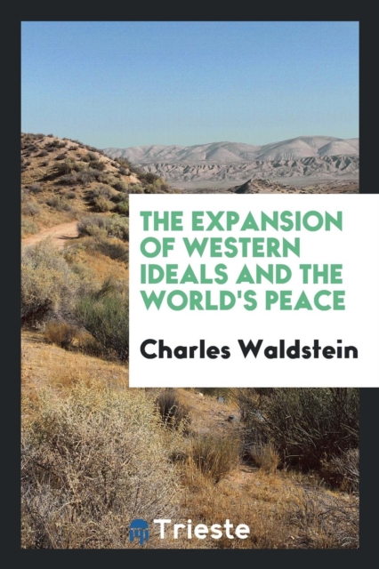 The Expansion of Western Ideals and the World's Peace, Paperback Book