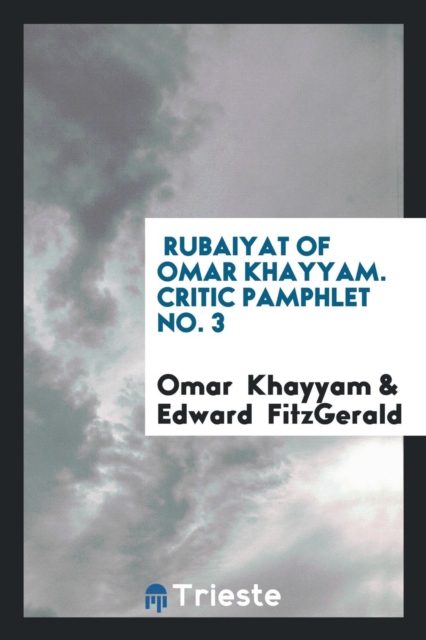 Rubaiyat of Omar Khayyam. Critic Pamphlet No. 3, Paperback Book