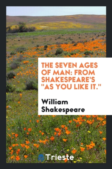 The Seven Ages of Man. from Shakespeare's as You Like It, Paperback Book