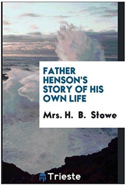 Father Henson's Story of His Own Life, Paperback Book