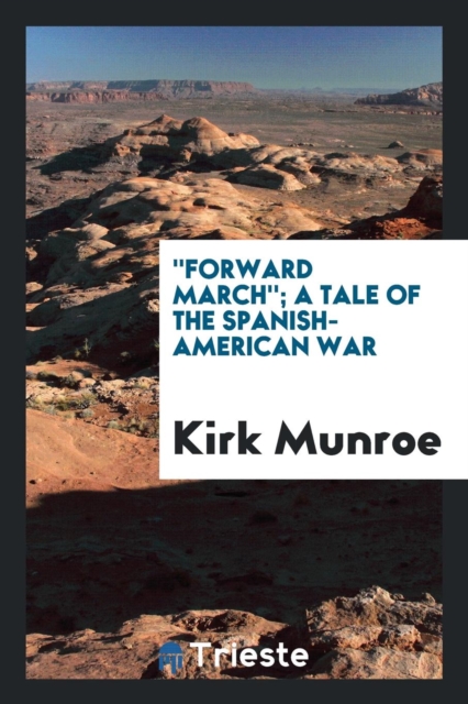 ''forward March''; A Tale of the Spanish-American War, Paperback Book