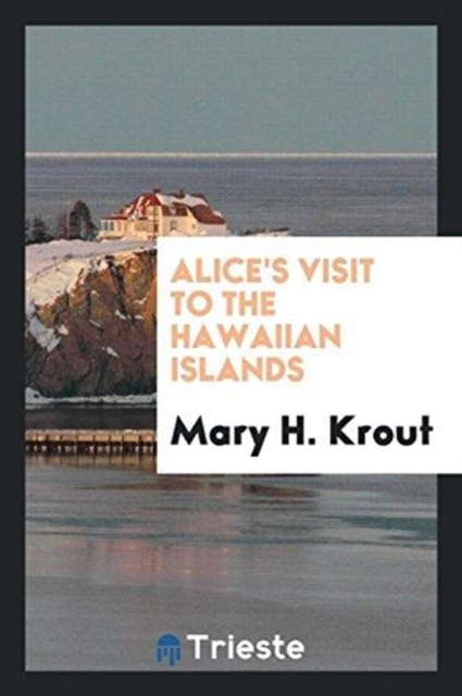 Alice's Visit to the Hawaiian Islands, Paperback Book