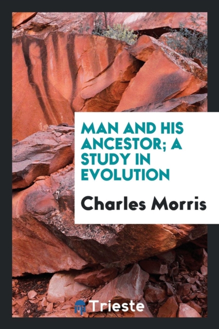 Man and His Ancestor; A Study in Evolution, Paperback Book