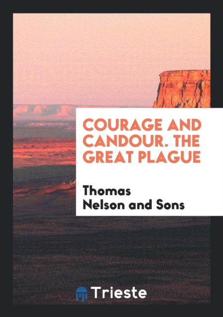 Courage and Candour. the Great Plague, Paperback Book