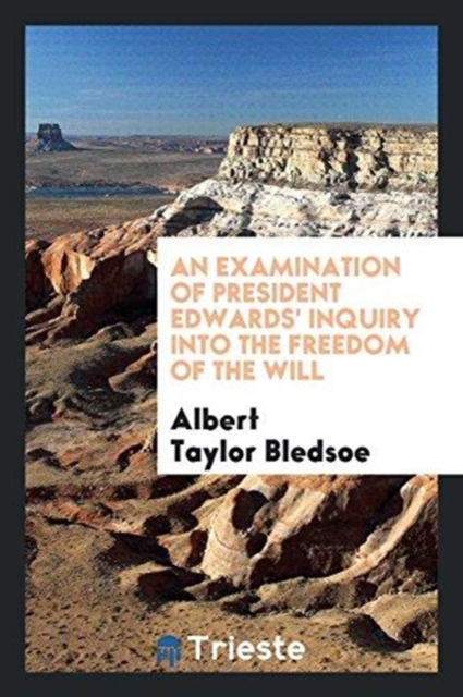 An Examination of President Edwards' Inquiry Into the Freedom of the Will, Paperback Book