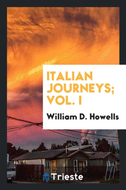 Italian Journeys; Vol. I, Paperback Book