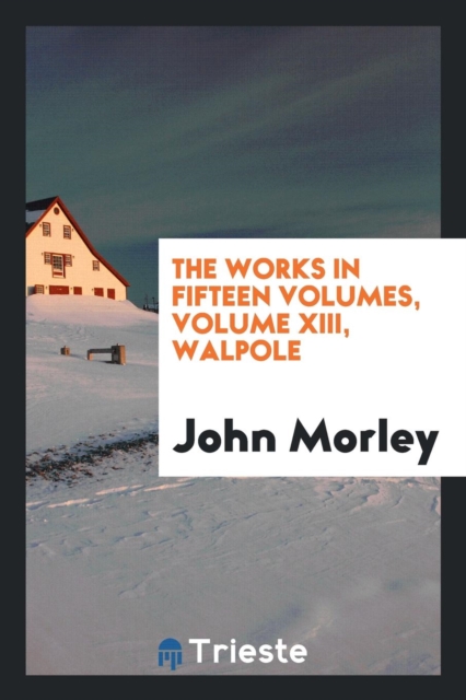 The Works in Fifteen Volumes, Volume XIII, Walpole, Paperback Book