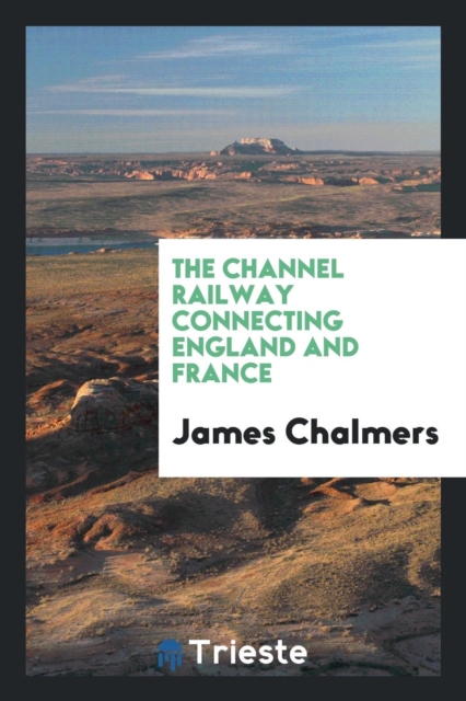 The Channel Railway : Connecting England & France, Paperback Book