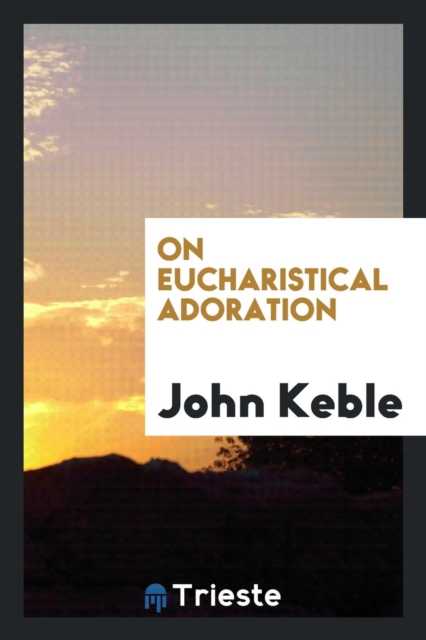 On Eucharistical Adoration, Paperback Book
