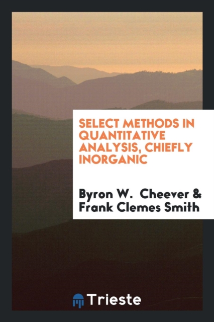 Select Methods in Quantitative Analysis, Chiefly Inorganic, Paperback Book