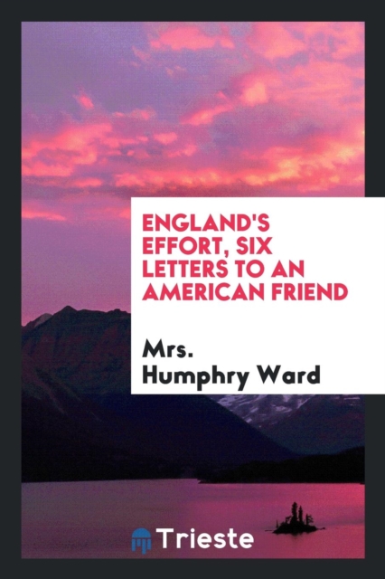 England's Effort, Six Letters to an American Friend, Paperback Book