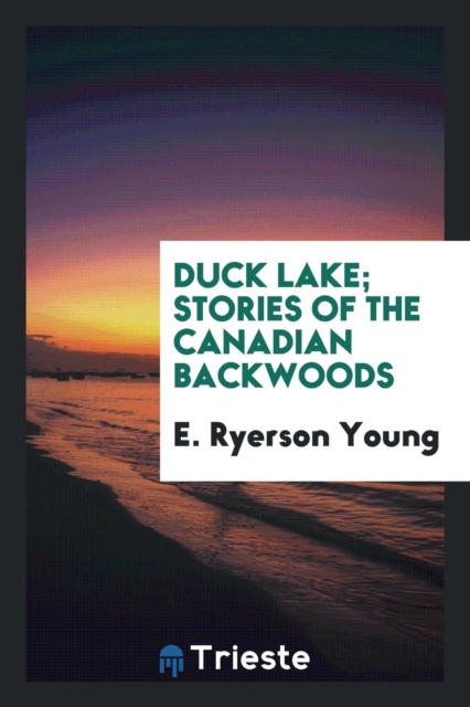 Duck Lake; Stories of the Canadian Backwoods, Paperback Book