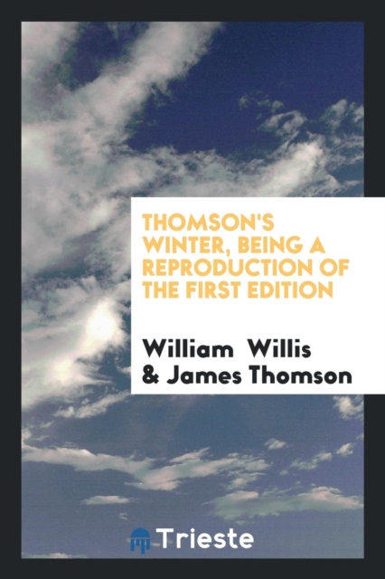 Thomson's Winter, Being a Reproduction of the First Edition, Paperback Book