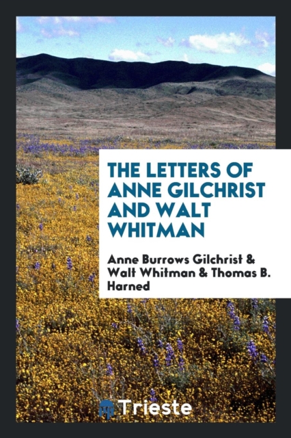The Letters of Anne Gilchrist and Walt Whitman, Paperback Book
