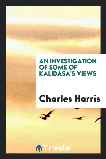 An Investigation of Some of Kalidasa's Views, Paperback Book
