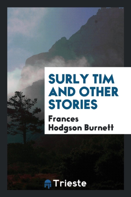 Surly Tim, and Other Stories, Paperback Book