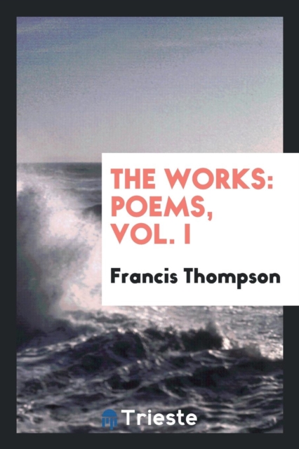The Works : Poems, Vol. I, Paperback Book