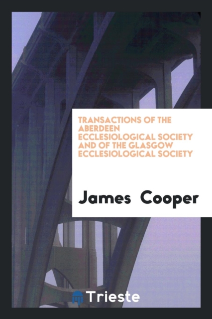 Transactions of the Aberdeen Ecclesiological Society and of the Glasgow Ecclesiological Society, Paperback Book
