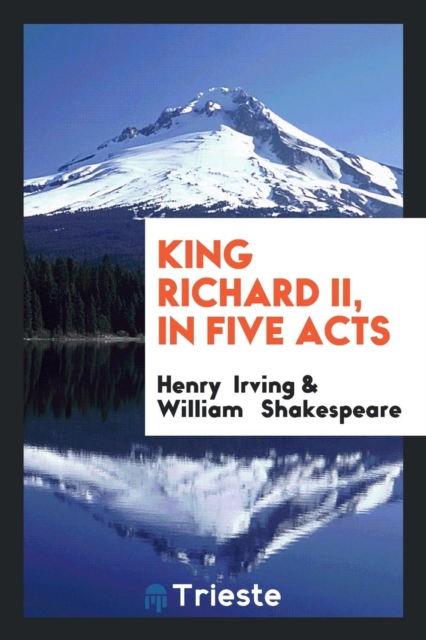 King Richard II, in Five Acts, Paperback Book