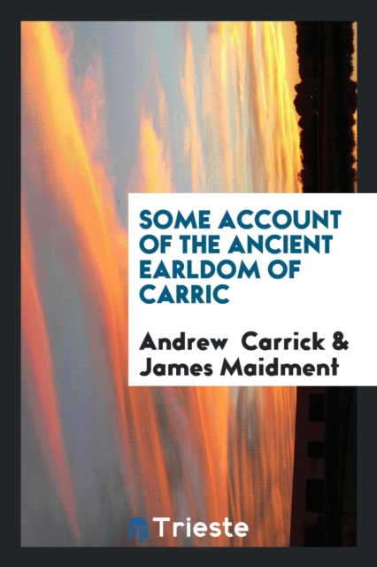 Some Account of the Ancient Earldom of Carric, Paperback Book