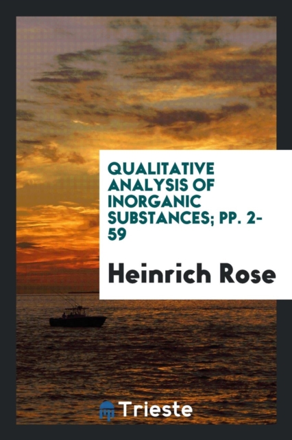Qualitative Analysis of Inorganic Substances; Pp. 2-59, Paperback Book