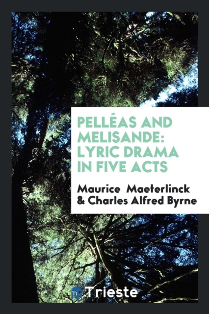 Pell as and Melisande : Lyric Drama in Five Acts, Paperback Book
