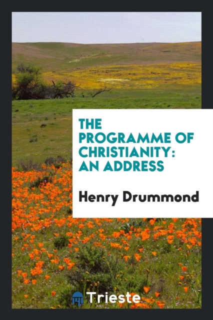 The Programme of Christianity : An Address, Paperback Book