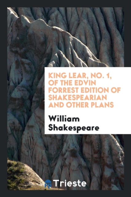King Lear, No. 1, of the Edvin Forrest Edition of Shakespearian and Other Plans, Paperback Book