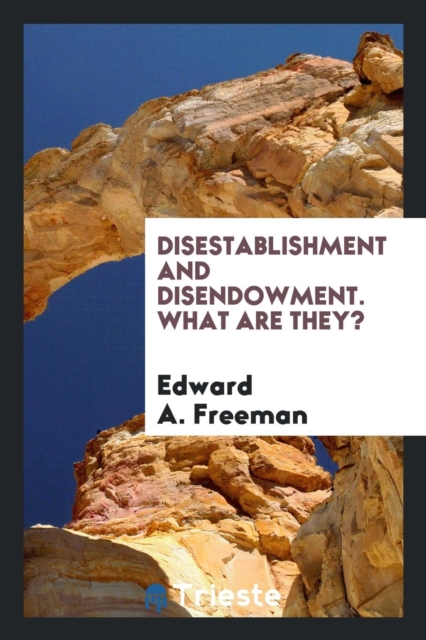 Disestablishment and Disendowment, What Are They?, Paperback Book