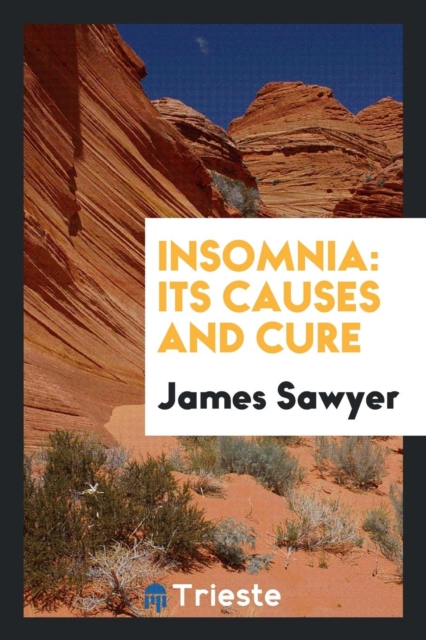 Insomnia : Its Causes and Cure, Paperback Book