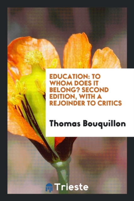 Education : To Whom Does It Belong? Second Edition, with a Rejoinder to Critics, Paperback Book