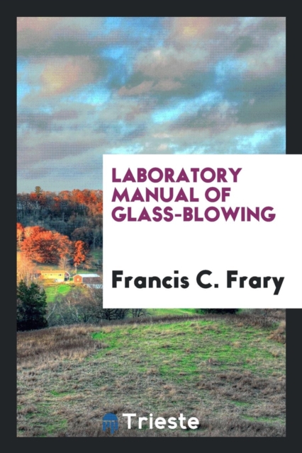 Laboratory Manual of Glass-Blowing, Paperback Book