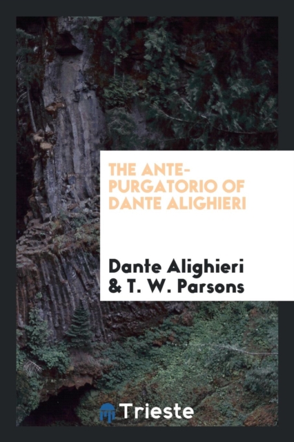 The Ante-Purgatorio of Dante Alighieri, Paperback Book