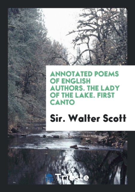 Annotated Poems of English Authors. the Lady of the Lake. First Canto, Paperback Book