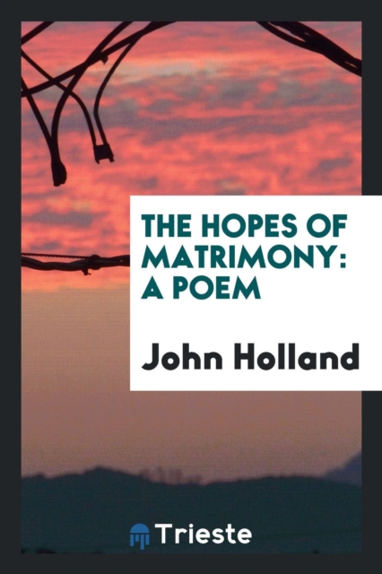 The Hopes of Matrimony : A Poem, Paperback Book