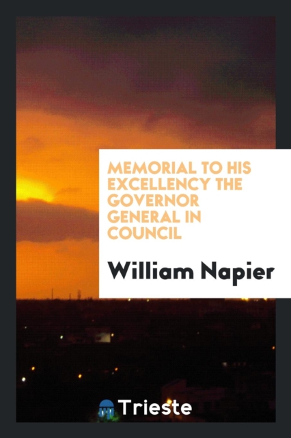 Memorial to His Excellency the Governor General in Council, Paperback Book